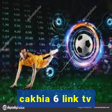 cakhia 6 link tv