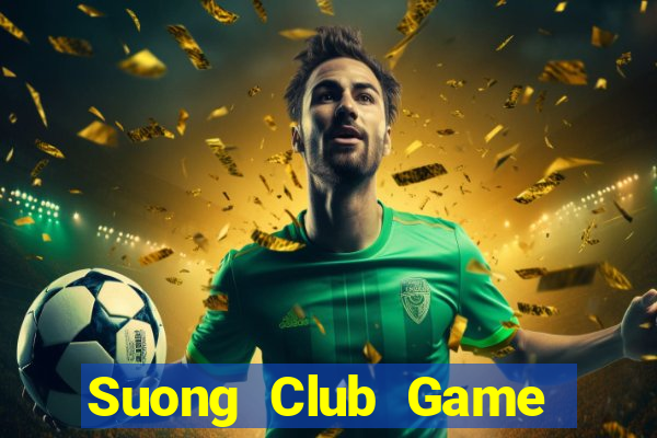 Suong Club Game Bài Vui