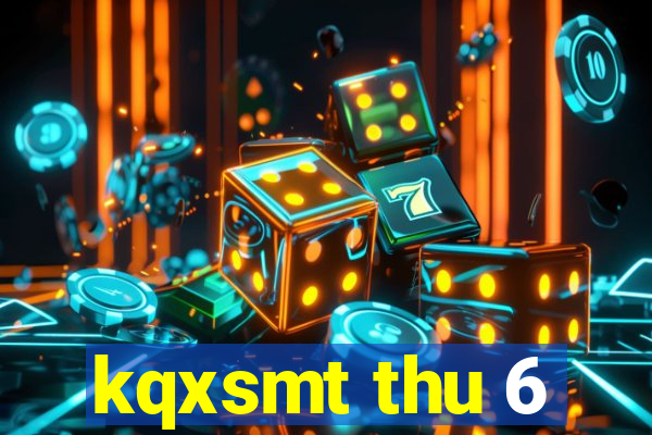 kqxsmt thu 6