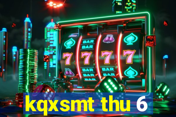 kqxsmt thu 6