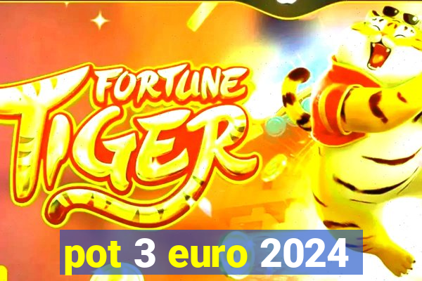 pot 3 euro 2024