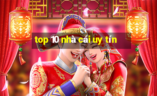 top 10 nhà cái uy tín