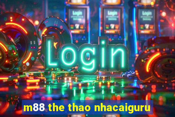 m88 the thao nhacaiguru