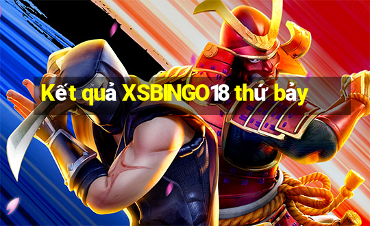 Kết quả XSBINGO18 thứ bảy