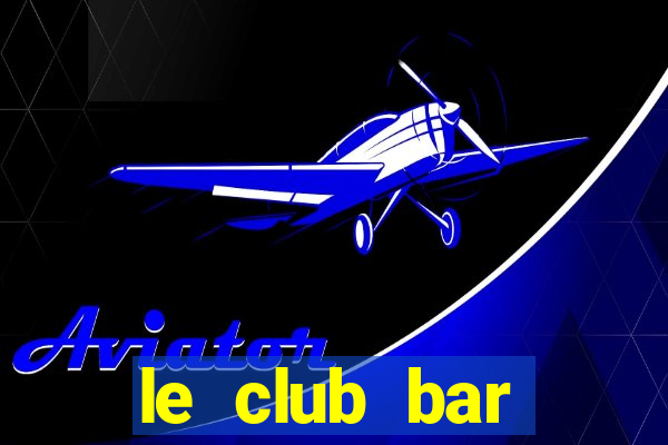 le club bar metropole menu