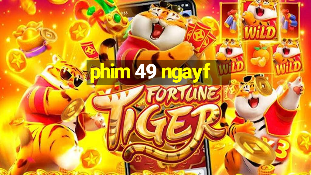 phim 49 ngayf