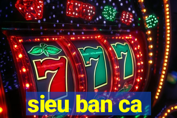 sieu ban ca