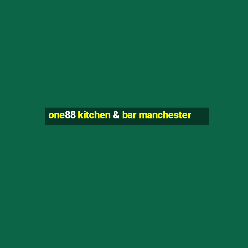 one88 kitchen & bar manchester