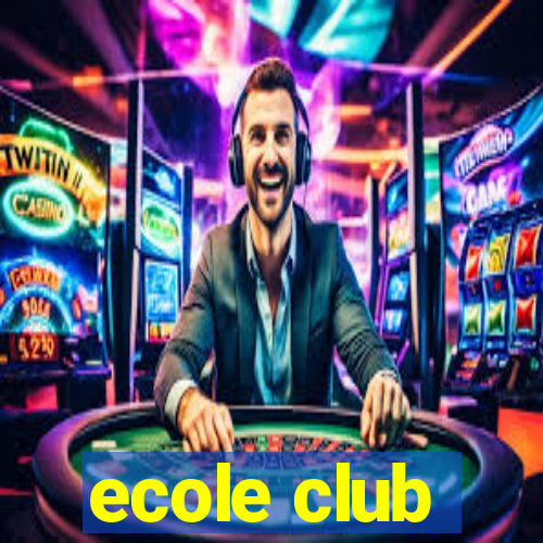 ecole club