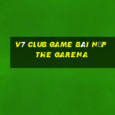 V7 Club Game Bài Nạp The Garena