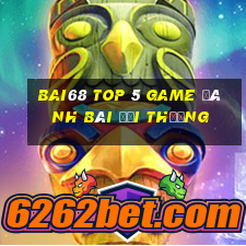 Bai68 Top 5 Game Đánh Bài Đổi Thưởng