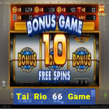 Tai Rio 66 Game Bài Nhiều Người Chơi Nhất