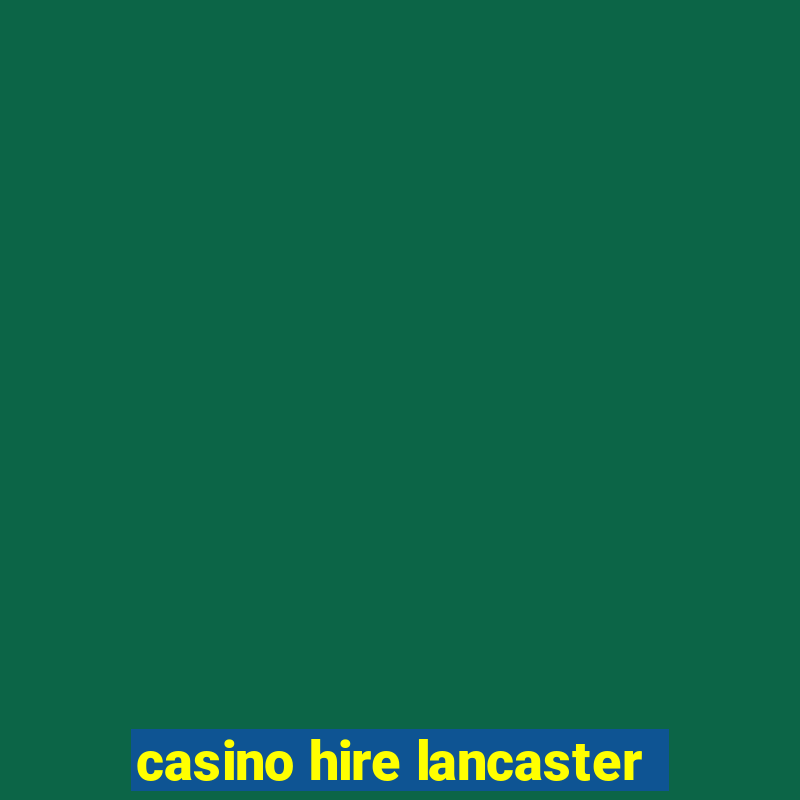 casino hire lancaster