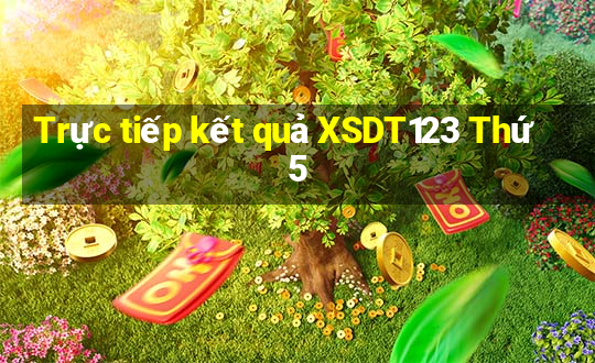 Trực tiếp kết quả XSDT123 Thứ 5