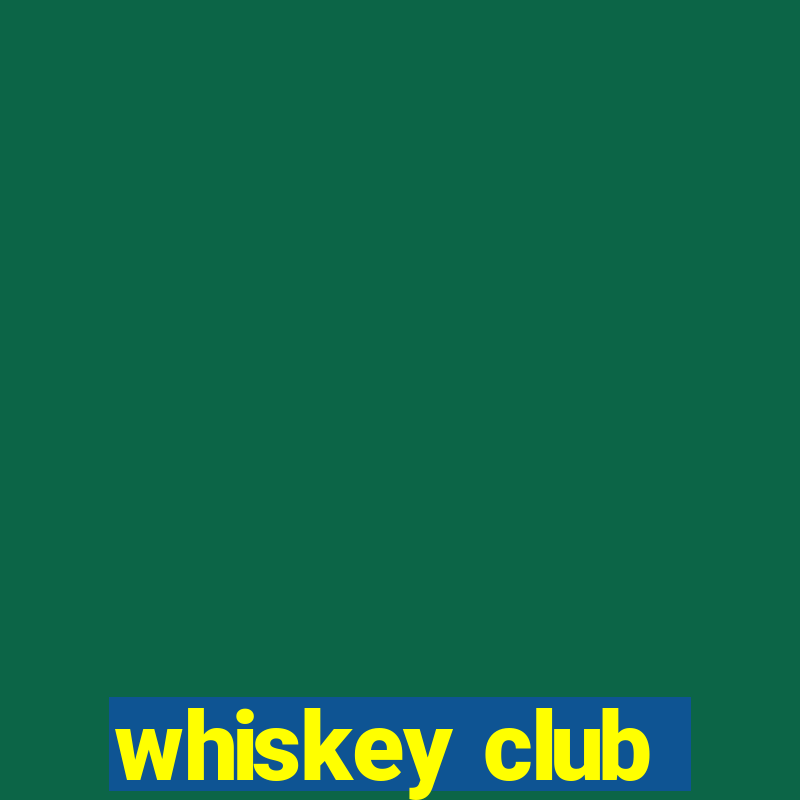 whiskey club