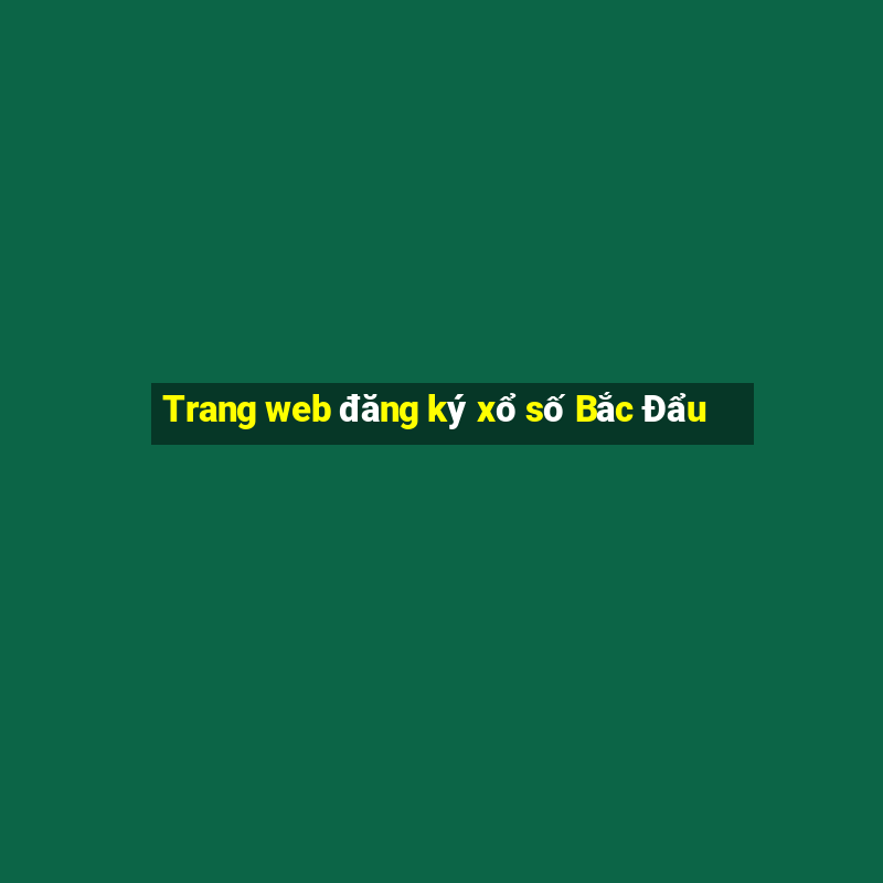 Trang web đăng ký xổ số Bắc Đẩu