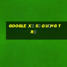 google xổ số quảng trị