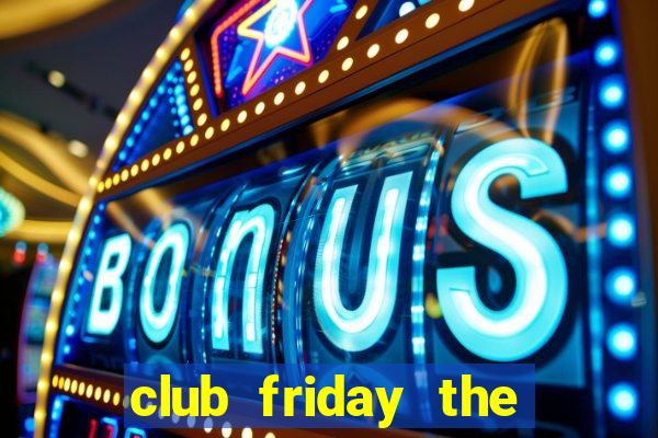 club friday the series 8 ep 4