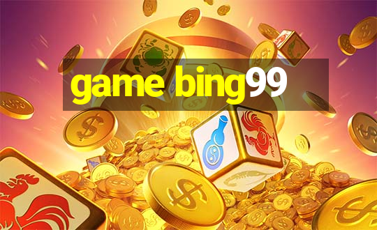 game bing99