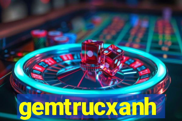 gemtrucxanh