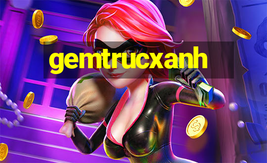 gemtrucxanh