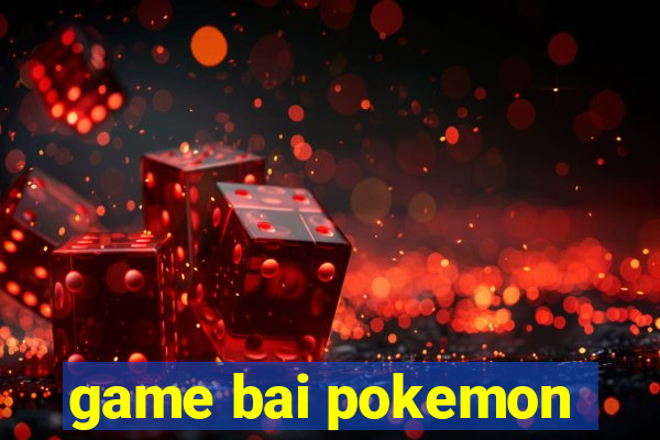 game bai pokemon