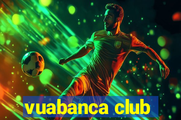 vuabanca club