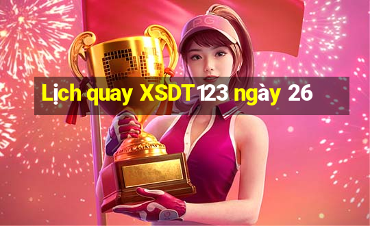 Lịch quay XSDT123 ngày 26