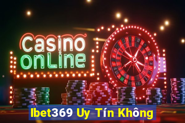 Ibet369 Uy Tín Không