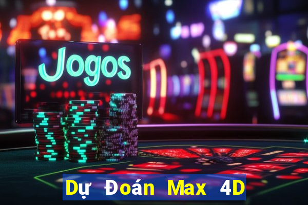 Dự Đoán Max 4D ngày 21