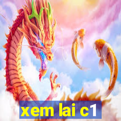 xem lai c1