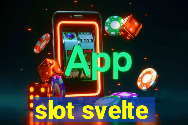 slot svelte