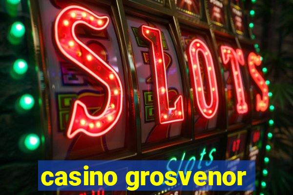 casino grosvenor