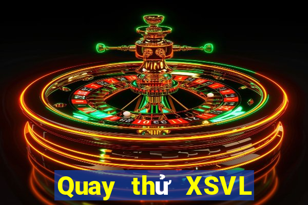 Quay thử XSVL ngày 7