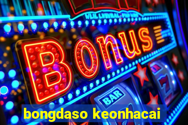 bongdaso keonhacai