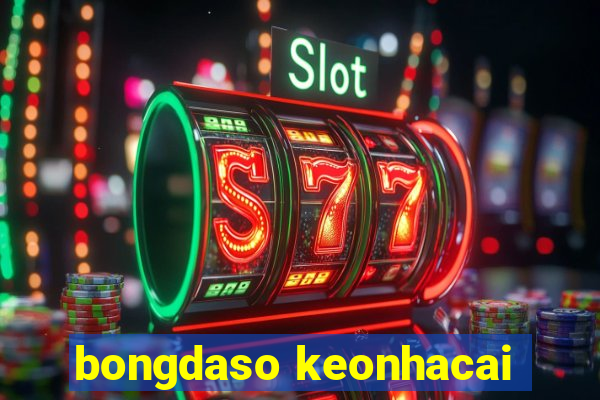 bongdaso keonhacai