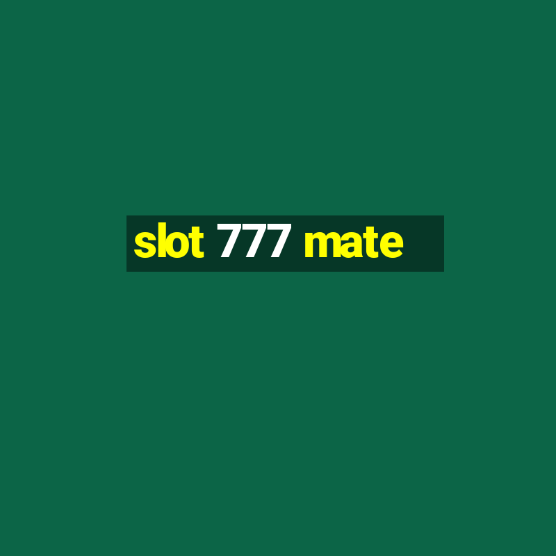 slot 777 mate