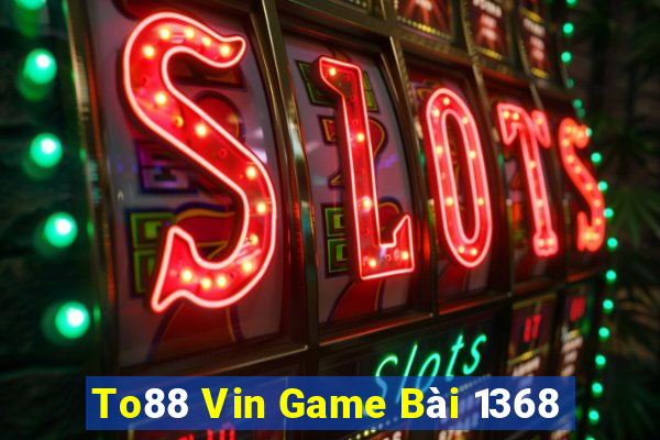 To88 Vin Game Bài 1368