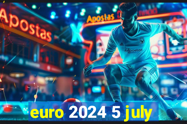 euro 2024 5 july