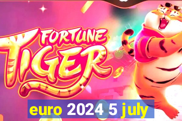 euro 2024 5 july