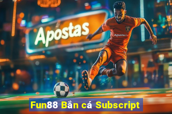 Fun88 Bắn cá Subscript