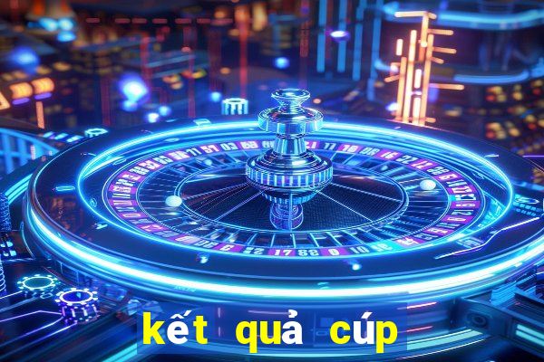 kết quả cúp c2 châu âu sáng nay