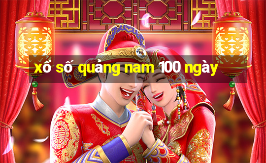 xổ số quảng nam 100 ngày