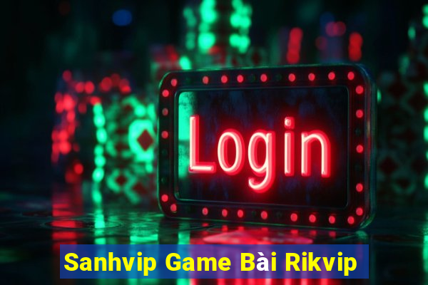 Sanhvip Game Bài Rikvip