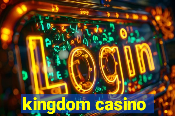 kingdom casino