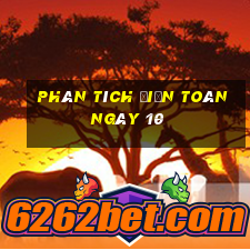 Phân tích điện toán ngày 10