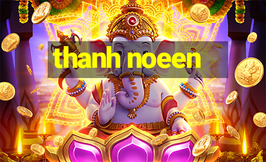 thanh noeen