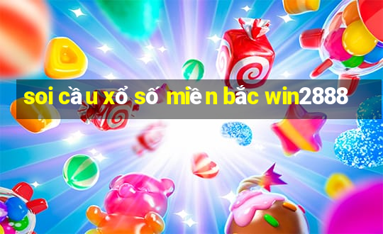 soi cầu xổ số miền bắc win2888