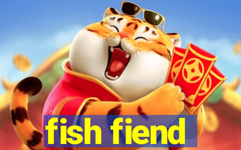 fish fiend