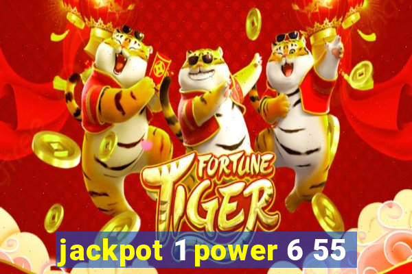 jackpot 1 power 6 55